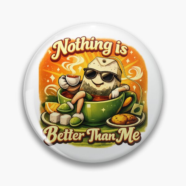 Item preview, Nothing Is Better Than Me - Tea Art for Tea Lovers designed and sold by Item Geeks.