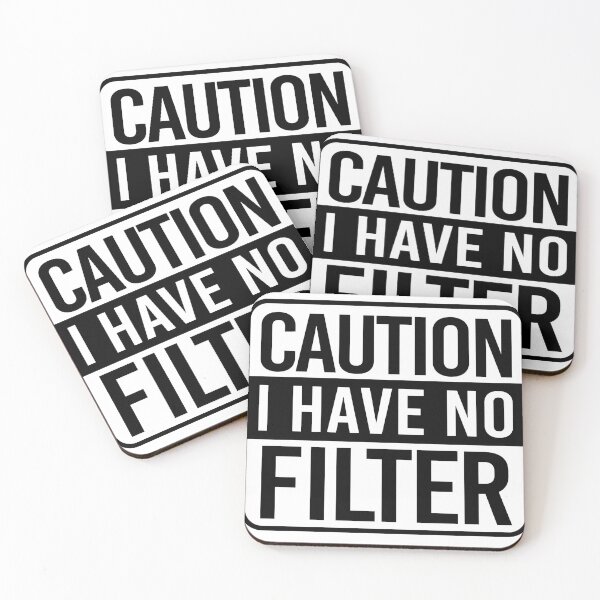 Item preview, CAUTION: I Have No Filter designed and sold by HumorMeMaybe.