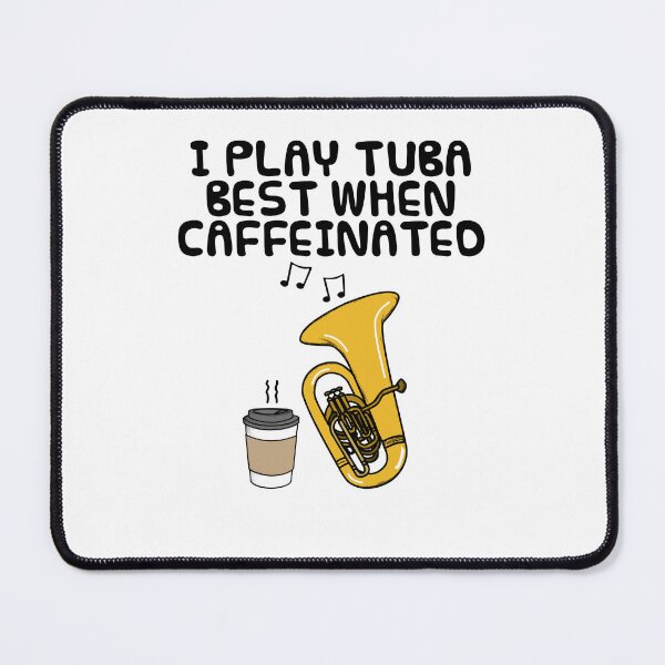 Item preview, I Play Tuba Best When Caffeinated, Tubaist Coffee Funny designed and sold by doodlerob.