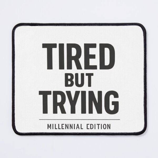 Item preview, Tired But Trying Millennial Edition T-Shirt | Funny Burnout Quote Minimal Tee designed and sold by BShop20 – Cute Funny Tees & Gifts.