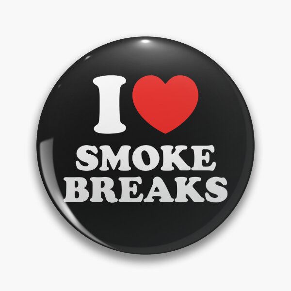 Item preview, I Love Smoke Breaks designed and sold by shitpostee.
