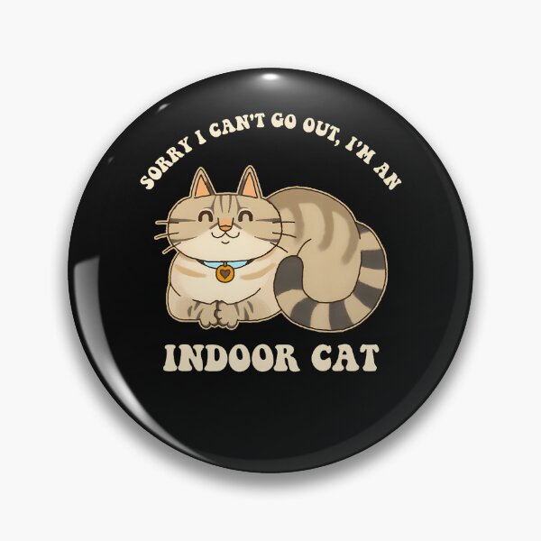 Item preview, Sorry I Can'T Go Out I'M An Indoor Cat Funny Design 	 For Men Women designed and sold by JayGrant10.
