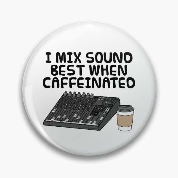 Item preview, I Mix Sound Best When Caffeinated, Audio Engineer Funny designed and sold by doodlerob.