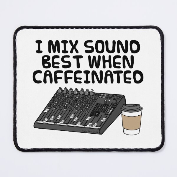 Item preview, I Mix Sound Best When Caffeinated, Audio Engineer Funny designed and sold by doodlerob.