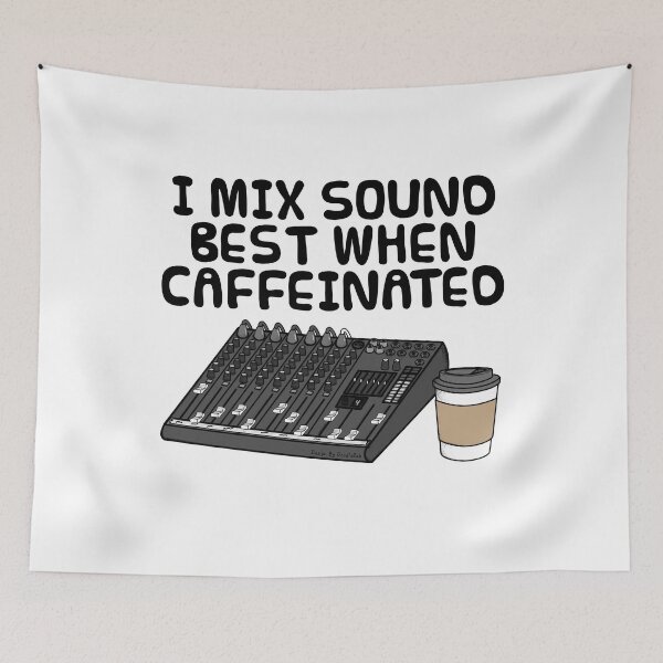 Item preview, I Mix Sound Best When Caffeinated, Audio Engineer Funny designed and sold by doodlerob.