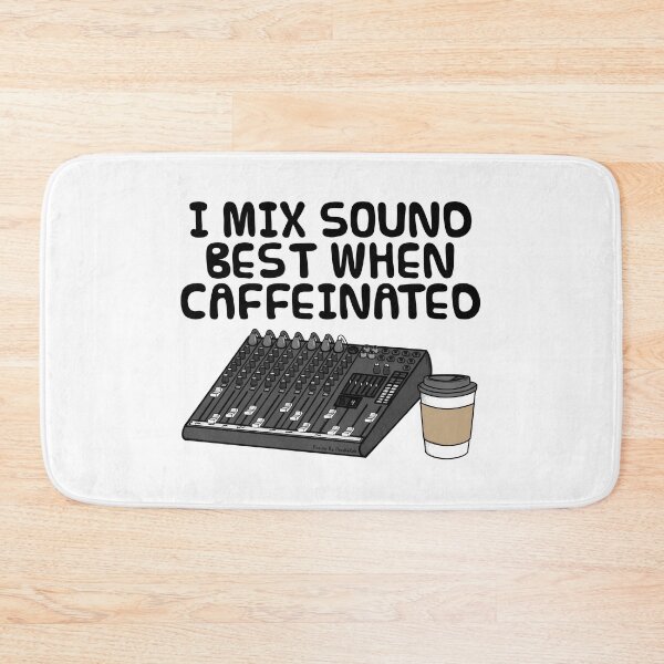 Item preview, I Mix Sound Best When Caffeinated, Audio Engineer Funny designed and sold by doodlerob.
