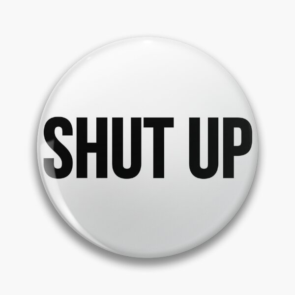 Item preview, Shut Up designed and sold by Studio Sonder.