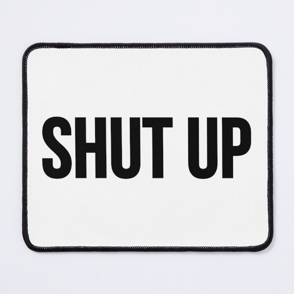 Item preview, Shut Up designed and sold by Studio Sonder.