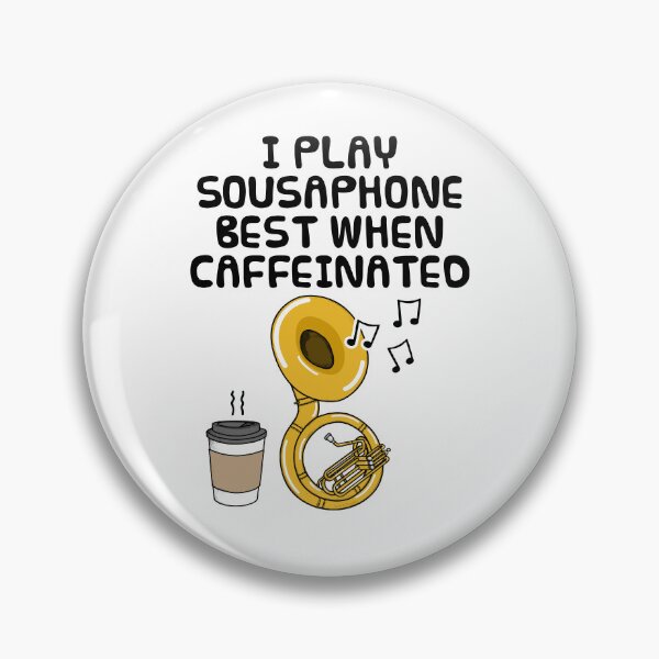 Item preview, I Play Sousaphone Best When Caffeinated, Brass Musician Funny designed and sold by doodlerob.
