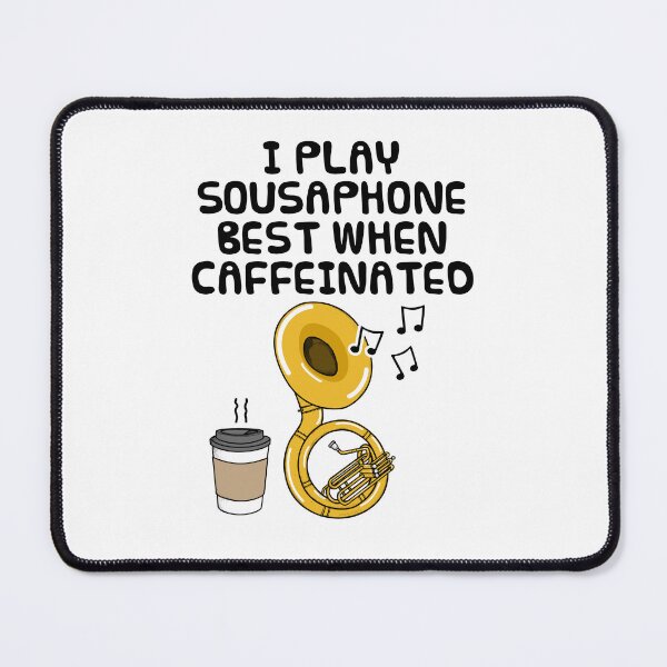 Item preview, I Play Sousaphone Best When Caffeinated, Brass Musician Funny designed and sold by doodlerob.