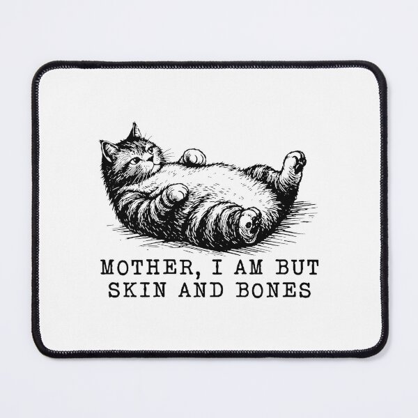 Item preview, Cat Mother I Am But Skin and Bones designed and sold by ivotee.