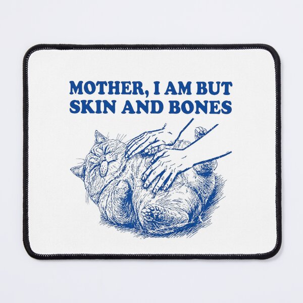 Item preview, Cat Mother I Am But Skin and Bones designed and sold by ivotee.