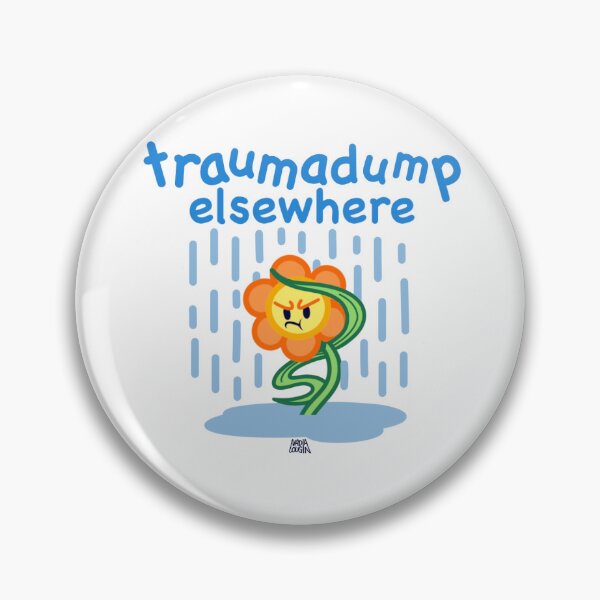 Item preview, trauma dump somewhere else designed and sold by wtfunknadia.