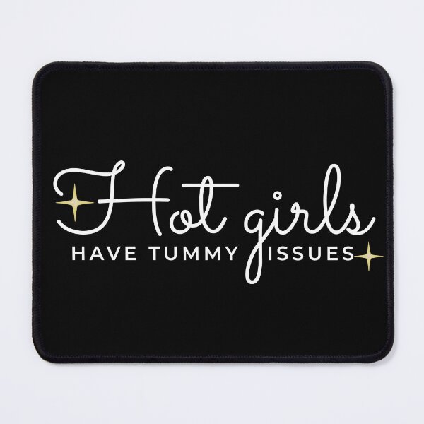 Item preview, Hot Girls Have Tummy Issues designed and sold by suescircus.