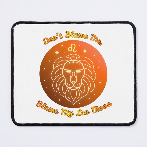 Item preview, Blame My Leo Moon designed and sold by piscesmoon22.
