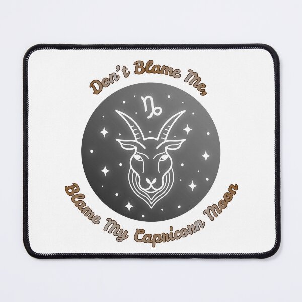 Item preview, Blame My Capricorn Moon designed and sold by piscesmoon22.