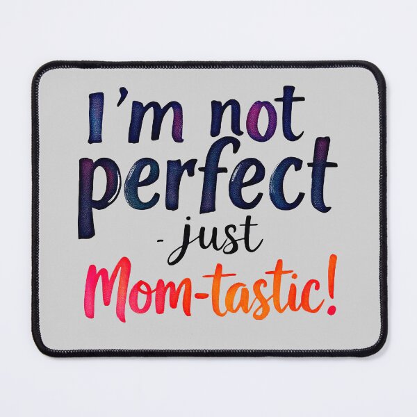 Item preview, Mom-tastic Not Perfect - Funny Motherhood Quote designed and sold by SholoStudio.