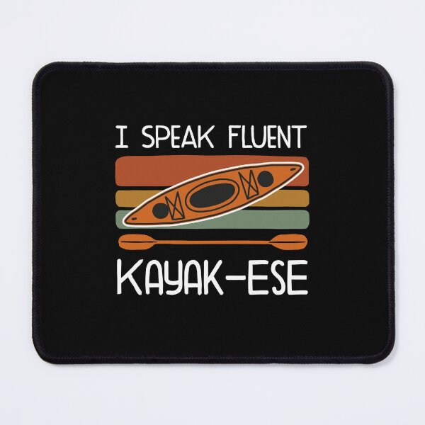 Item preview, I Speak Fluent Kayak-ese designed and sold by NQArtist.