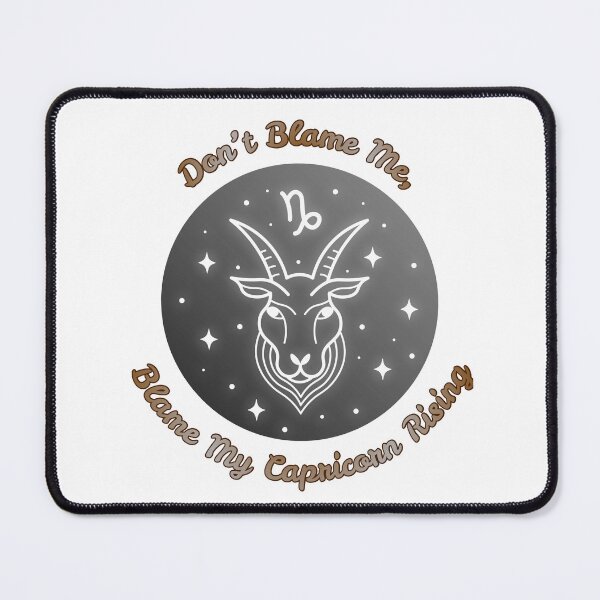 Item preview, Blame My Capricorn Rising designed and sold by piscesmoon22.