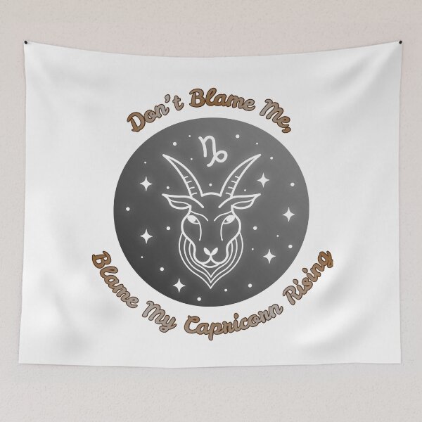 Item preview, Blame My Capricorn Rising designed and sold by piscesmoon22.