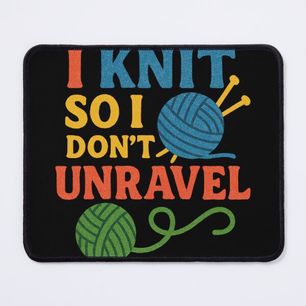 Item preview, I knit so I don't unravel designed and sold by FrictionMaxxing.