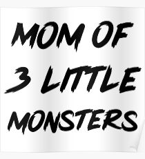 Mom of 3 little monsters Poster