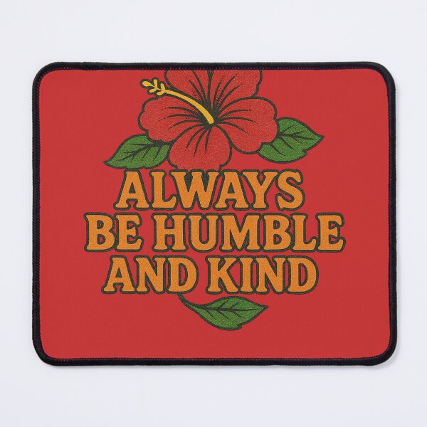 Item preview, Always be humble and Kind designed and sold by FrictionMaxxing.