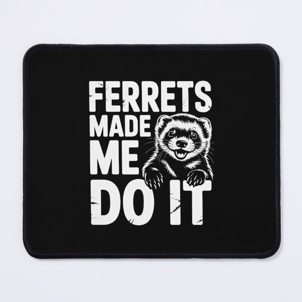Item preview, Ferrets Made Me Do It designed and sold by theartfulaspie.