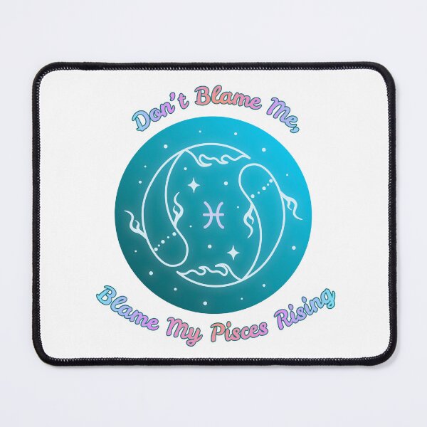 Item preview, Blame My Pisces Rising designed and sold by piscesmoon22.