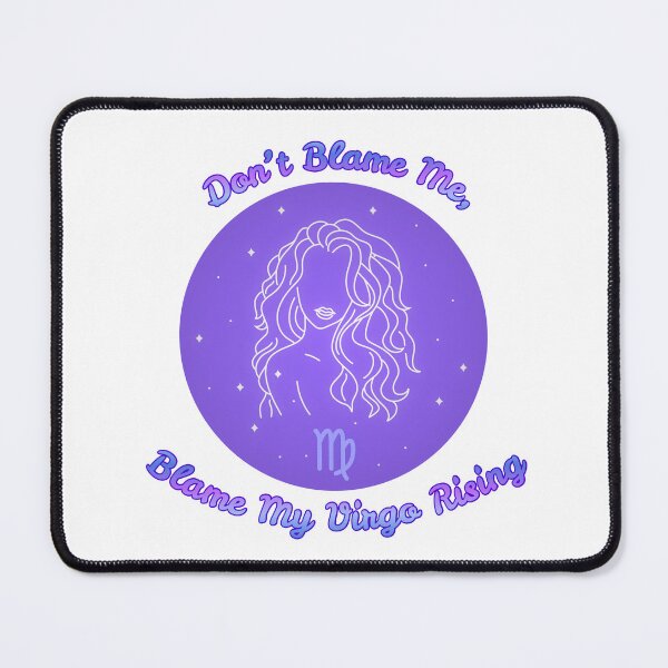 Item preview, Blame My Virgo Rising designed and sold by piscesmoon22.