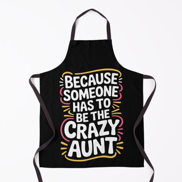 Item preview, Because someone has to be the crazy aunt designed and sold by jkrphoto.