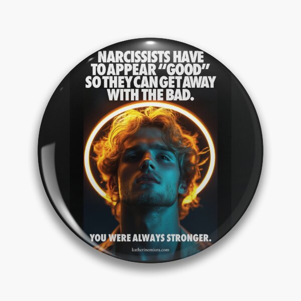 Item preview, You were always stronger:  Narcissists have to appear "good" so they can get away with the bad. designed and sold by Katherine Miura.