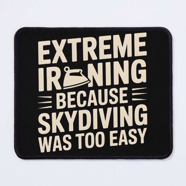 Item preview, Extreme Ironing Because Skydiving Was Easy designed and sold by InspireLab777.