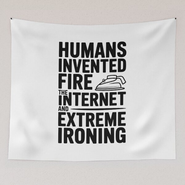 Item preview, HUMANS INVENTED FIRE, THE INTERNET AND EXTREME IRONING designed and sold by InspireLab777.