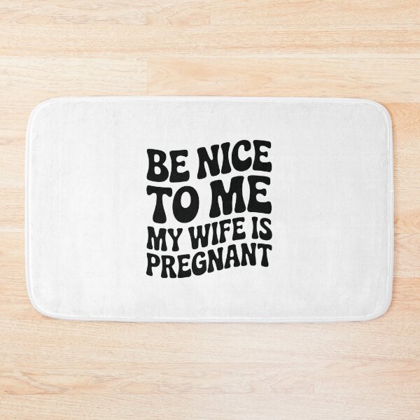 Item preview, Be Nice to Me, My Wife Is Pregnant designed and sold by jkrphoto.
