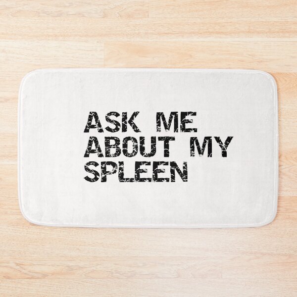 Item preview, ask me about my spleen designed and sold by sarina G.