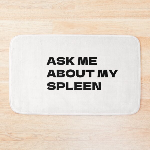 Item preview, ask me about my spleen designed and sold by sarina G.