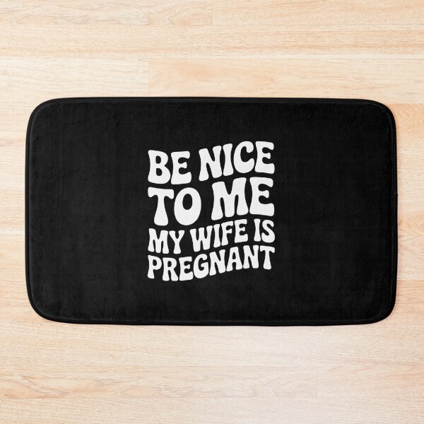 Item preview, Be Nice to Me, My Wife Is Pregnant designed and sold by jkrphoto.