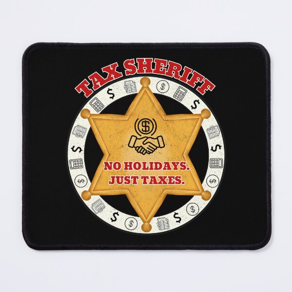 Item preview, Tax Sheriff No Holidays, Just Taxes | Accountant Humor Gift designed and sold by Printiza_Land.