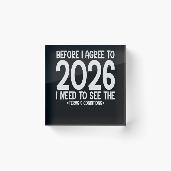 Item preview, Before I Agree To 2026 I Need To See The Terms and Conditions Funny designed and sold by dianadouri.