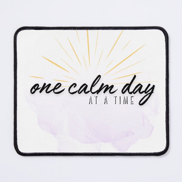 Item preview, One Calm Day At a Time - Gentle Encouragement Quote designed and sold by Just A Little Reminder.