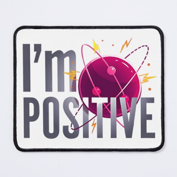 Item preview, I'm Positive (Atoms and Protons) designed and sold by Ever-Shop.