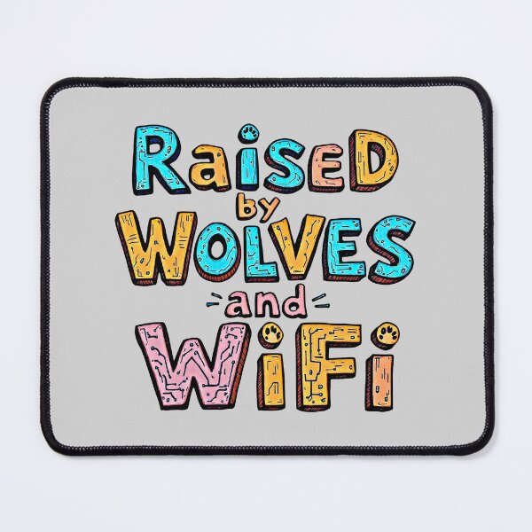 Item preview, Raised By Wolves And WiFi - Funny Modern Life Quote designed and sold by SholoStudio.