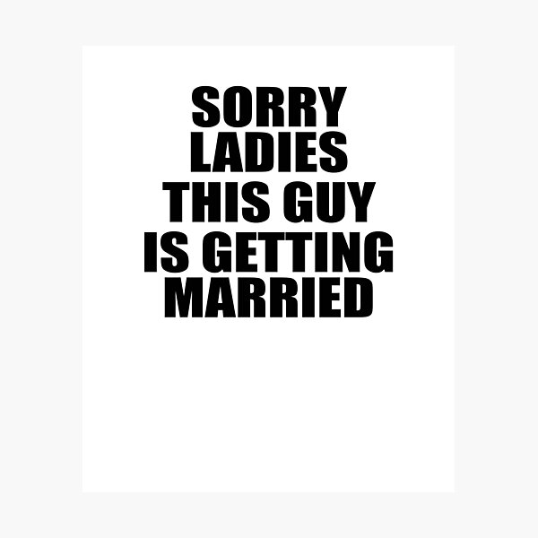 Item preview, Sorry Ladies This Guy Is Getting Married designed and sold by TeeTimeGuys.