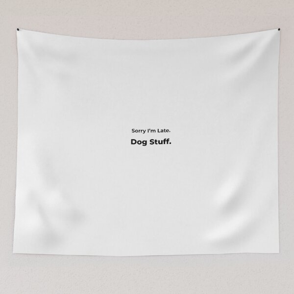 Item preview, Sorry I’m Late. Dog Stuff. designed and sold by FWAHAB.