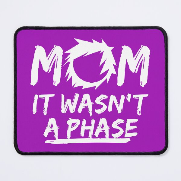 Item preview, MOM IT WASN'T A PHASE FUNNY EMO GIFT designed and sold by Plant On Demand.
