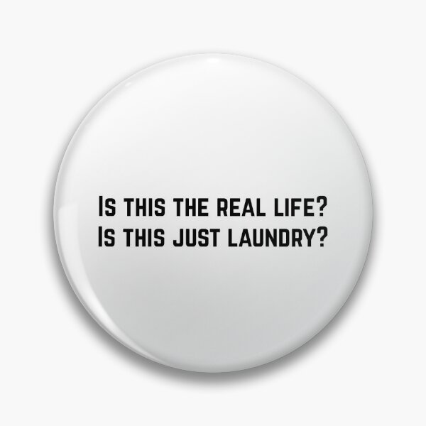Item preview, Is this the real life? Is this just laundry? 1 designed and sold by Tom-Johnson.