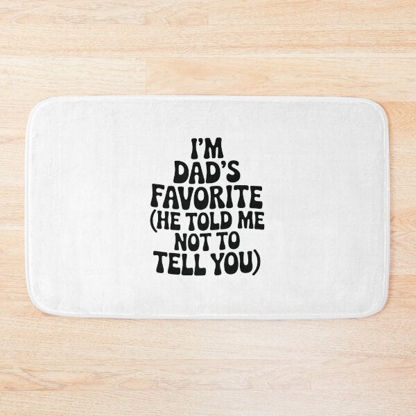 Item preview,  I'm dad's favorite (he told me not to tell you)' designed and sold by jkrphoto.