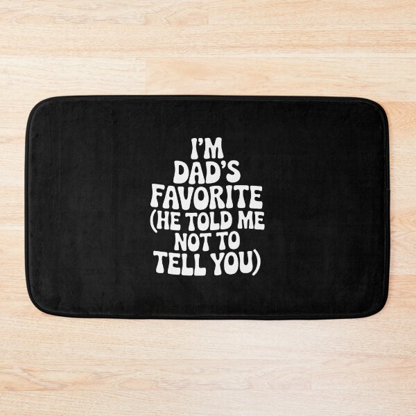 Item preview, I'm dad's favorite (he told me not to tell you)' designed and sold by jkrphoto.