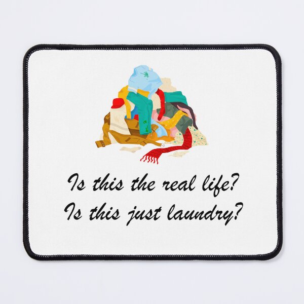 Item preview, Is this the real life? Is this just laundry? 5 designed and sold by Tom-Johnson.